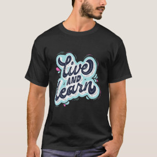 T-shirt Vivre Et Apprendre L'Amour De Lui-Même Motivationn