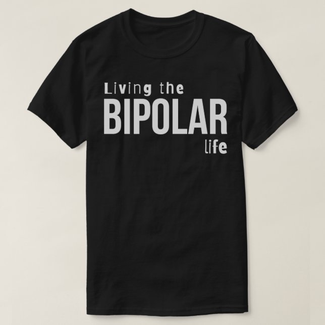 T-shirt Vivre la vie bipolaire Conception psychologique (Design devant)
