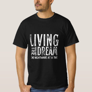 T-shirt Vivre le rêve un cauchemar à la fois