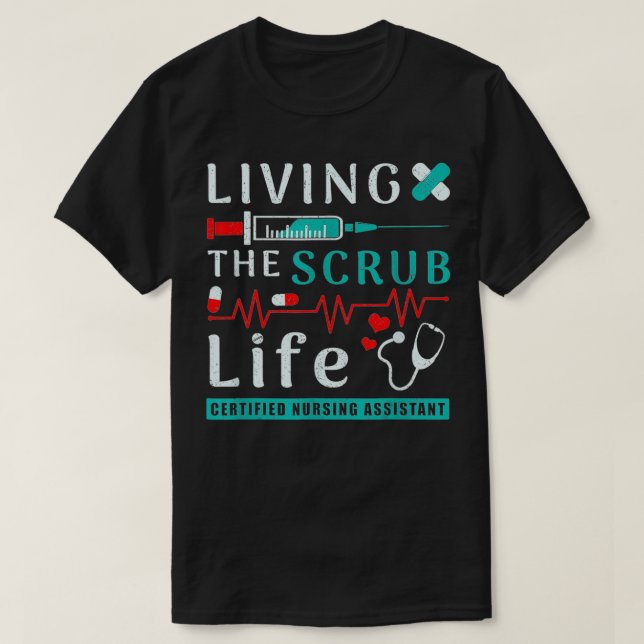 T-shirt Vivre le Scrub Life Certified Nursing Assistant  (Design devant)