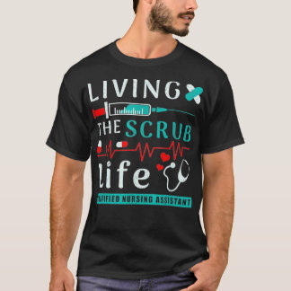 T-shirt Vivre le Scrub Life Certified Nursing Assistant 