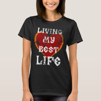 T-shirt Vivre Ma Meilleure Vie Drôle Citation Coeur Coeur 