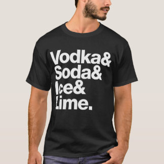 T-shirt Vodka et soude et glace et chaux. (lettrage blanc)
