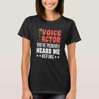 T-shirt Voice Actor Youve Probably Heard Me Before Premium
