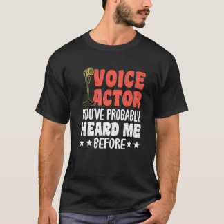 T-shirt Voice Actor Youve Probably Heard Me Before Premium