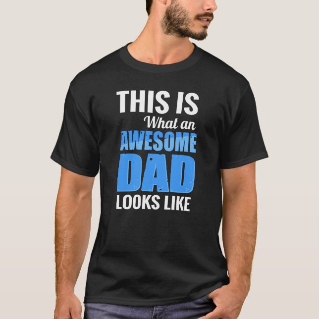 T-shirt Voici à quoi ressemble la Fête des pères d'un papa (Devant)