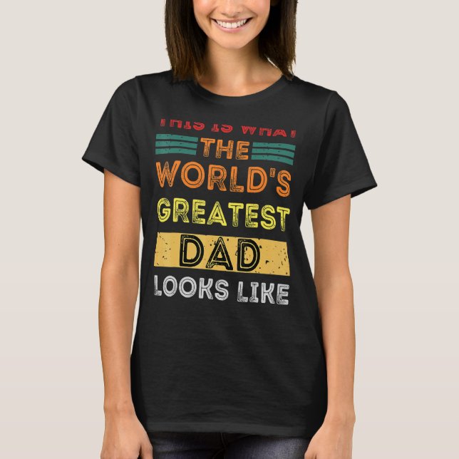 T-shirt Voici à quoi ressemble le plus grand père du monde (Devant)