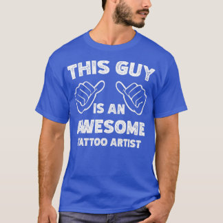 T-shirt Voici à quoi ressemble un artiste de tatouage géni
