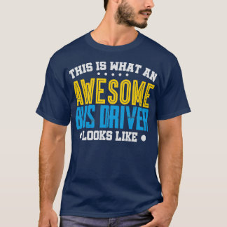 T-shirt Voici à quoi ressemble un grand chauffeur de bus