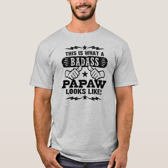 T-shirt Voici À Quoi Ressemble Un PaPaw Badass (Devant)