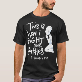 T-shirt Voici comment je combat mes batailles Intercessory