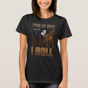 T-shirt Voici comment je roule Amish Horse & Buggy Fun Ami