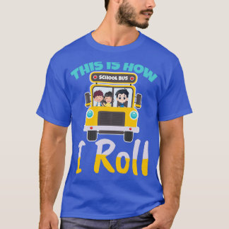 T-shirt Voici comment je roule conducteur de bus scolaire 
