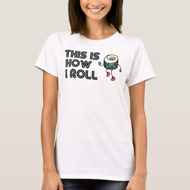T-shirt Voici Comment Je Roule, Édition Sushi (Devant)