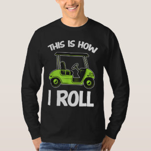 T-shirt Voici comment je roule Golf Panier Funny Golfers