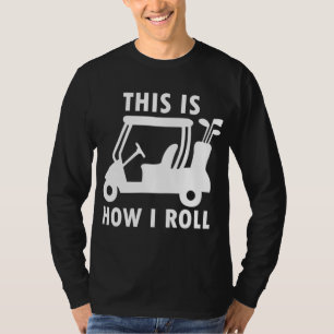 T-shirt Voici comment je roule Golf Panier Funny Golfers C