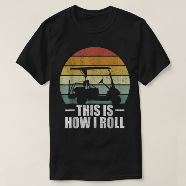 T-shirt Voici comment je roule Humour amusant Golfs (Design devant)