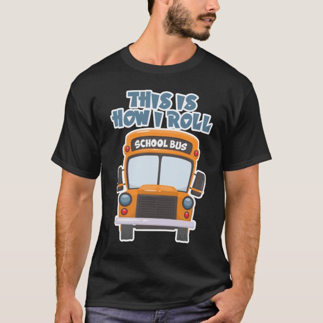 T-shirt Voici comment je roule le conducteur de bus scolai (Devant)