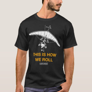 T-shirt Voici comment nous faisons rouler des aéronefs ult