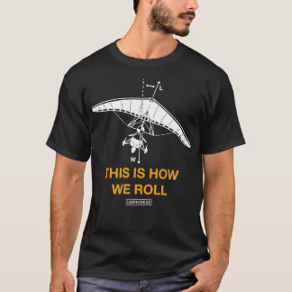 T-shirt Voici comment nous faisons rouler des aéronefs ult