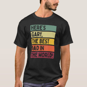 T-shirt Voici Gary Le Meilleur Père Dans Le Monde Père