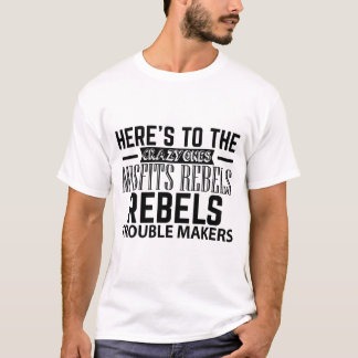 T-shirt Voici les fous, les rebelles mal adaptés, les rebe