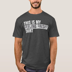 T-shirt Voici ma chemise FEELING FRISKY