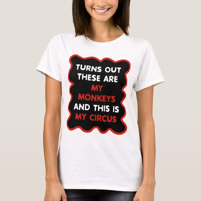 T-shirt Voici Mes Singes Et Voici Mon Cirque (Devant)
