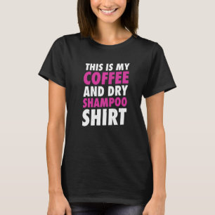 T-shirt Voici Mon Café Et Mon Shampooing Sec