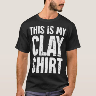 T-shirt Voici Mon Citation De Poterie De Chemise D'Argile 