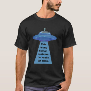 T-shirt Voici Mon Costume Humain. Je suis vraiment un Alie