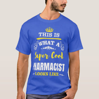 T-SHIRT VOILÀ À QUOI RESSEMBLE UN PHARMACIEN SUPER COOL