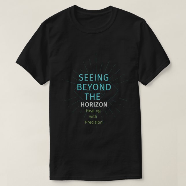 T-shirt Voir au-delà de l'horizon guérison avec précision (Design devant)