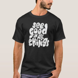 T-shirt Voir du bon dans toutes les choses 2022 Costume à