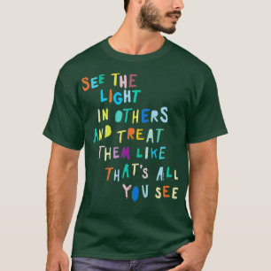 T-shirt Voir La Lumière Dans D'Autres Encourageant Un Mess