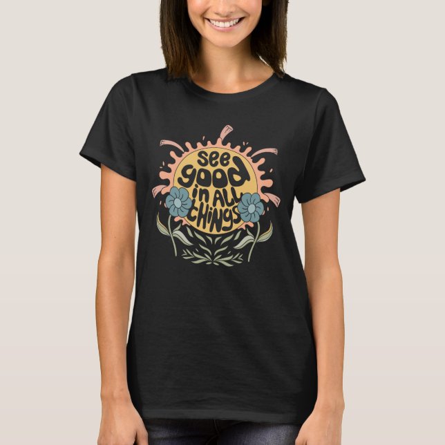 T-shirt Voir le bon dans toutes les choses Hippie Graphic (Devant)