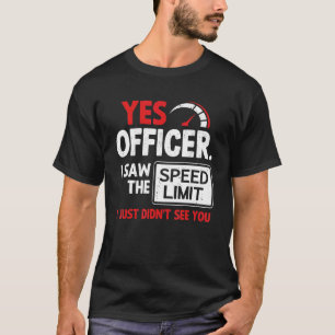 T-shirt Voiture Oui Officier J'Ai Vu La Vitesse Limite Voi