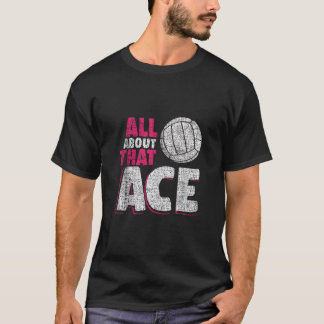 T-shirt Volleyball Apparel and Gifts All About That Ace Ta