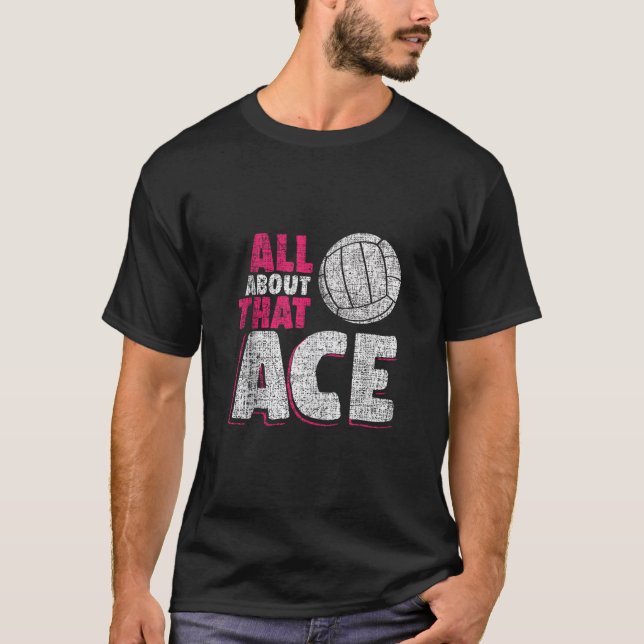 T-shirt Volleyball Apparel and Gifts All About That Ace Ta (Devant)