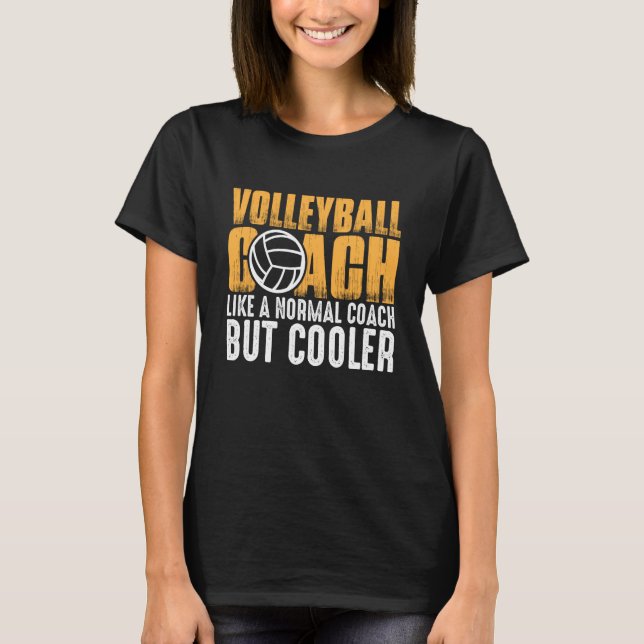 T-shirt Volleyball Coach Like A Normal Coach But Cooler  2 (Devant)