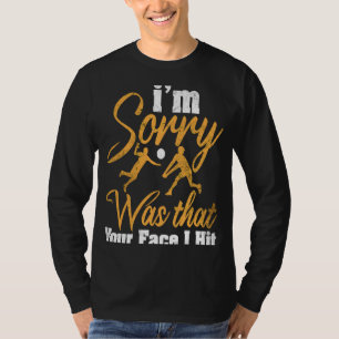 T-shirt Volleyball Je suis désolé C'était votre visage j'a