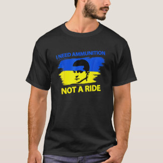 T-shirt Volodymyr Zelensky J'Ai Besoin De Munitions, Pas D