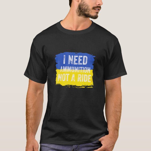 T-shirt Volodymyr Zelensky J'Ai Besoin De Munitions, Pas D (Devant)