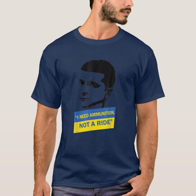 T-shirt Volodymyr Zelensky J'Ai Besoin De Munitions, Pas D (Devant)