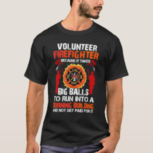 T-shirt Volontaire Pompier Parce Qu'Il Faut De Grosses Bou