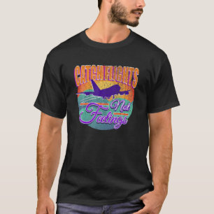 T-shirt VOLS DE CATCH PAS SENTIMENTS Drôle Vacance de voya