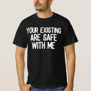 T-shirt Vos existants sont en sécurité avec moi