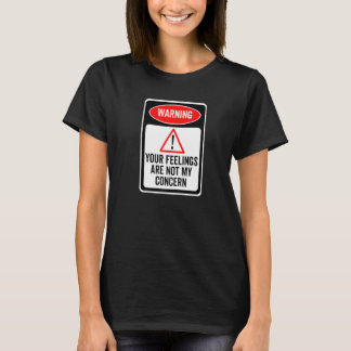 T-shirt Vos sentiments ne sont pas mon problème Panneau d'