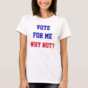 T-shirt Vote Drôle Pour Moi Pourquoi Pas Citation Politiqu