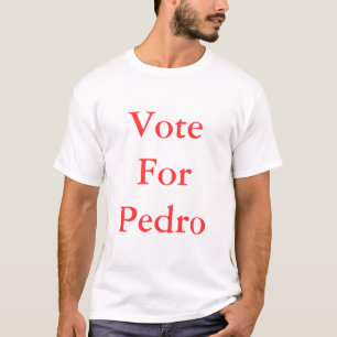 T-shirt Vote pour Pedro